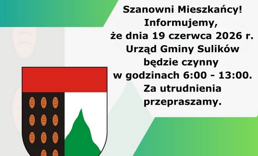 Zdjęcie do Informujemy, że dnia 19 czerwca 2026 Urząd Gminy w Sulikowie będzie czynny w godzinach od 6:00 do 13:00