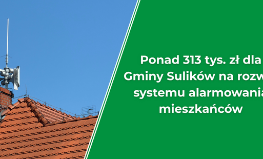 Zdjęcie do Ponad 313 tys. zł dla Gminy Sulik&oacute;w na rozw&oacute;j systemu alarmowania mieszkańc&oacute;w