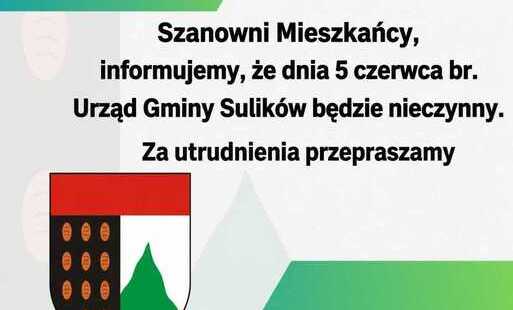 Zdjęcie do Informujemy że dnia 5 czerwca br. Urząd Gminy Sulik&oacute;w będzie nieczynny