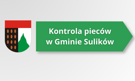Plakat informacyjny Gminy Sulików dotyczący kontroli pieców. Informuje, że od 1 lipca 2024 r. obowiązuje zakaz użytkowania pieców bezklasowych (poniżej klasy 3), a od 1 lipca 2028 r. obejmie również kotły klasy 3 i 4. Przypomina o zakazie spalania węgla b